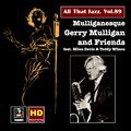 ALL THAT JAZZ, Vol. 89 - Gerry Mulligan and Friends: Mulliganesque - In Studio and on Stage