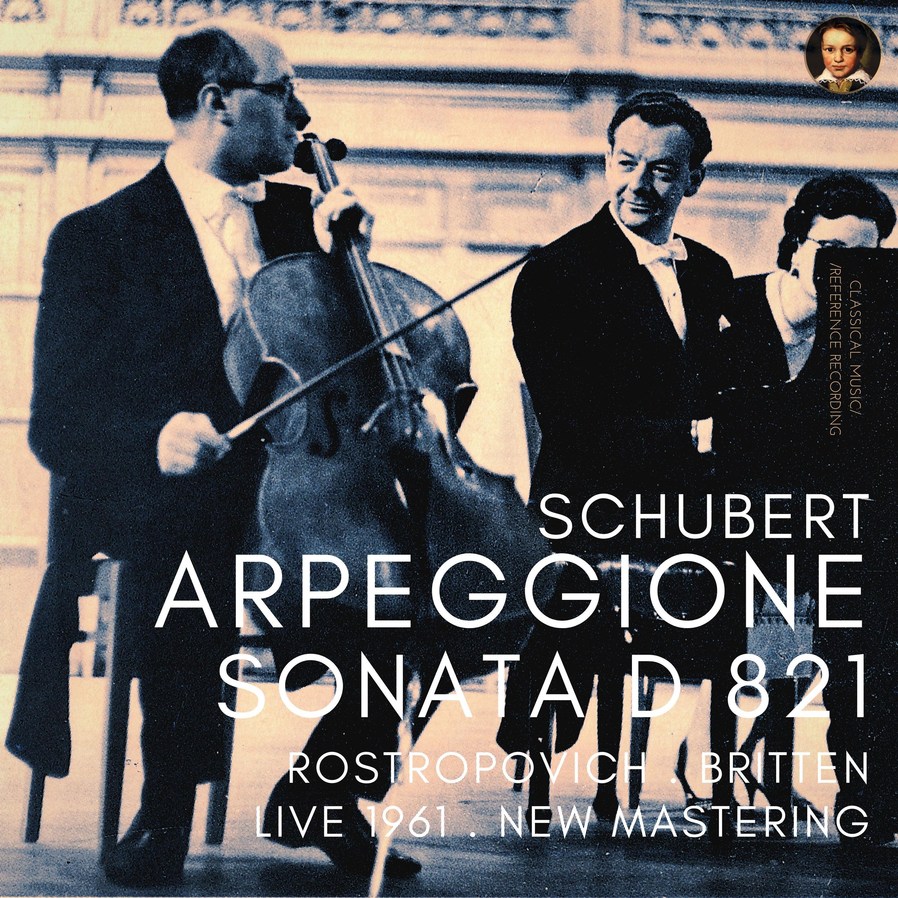 Schubert: Arpeggione Sonata D 821 by Rostropovich & Britten (Remastered 2021, Live 1961)