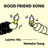 Layton Wu - Good Friend Song