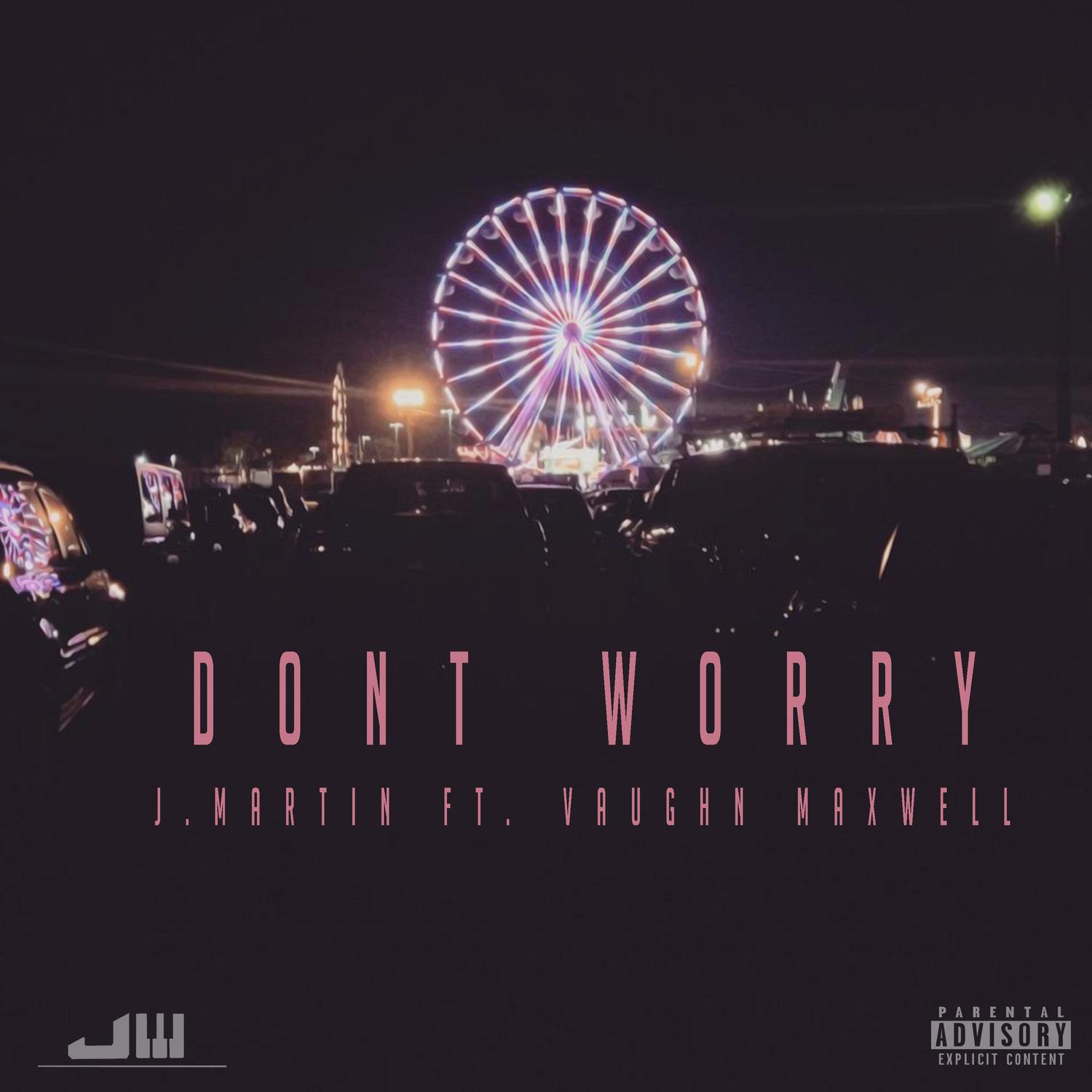 Don't Worry (feat. Vaughn Maxwell)