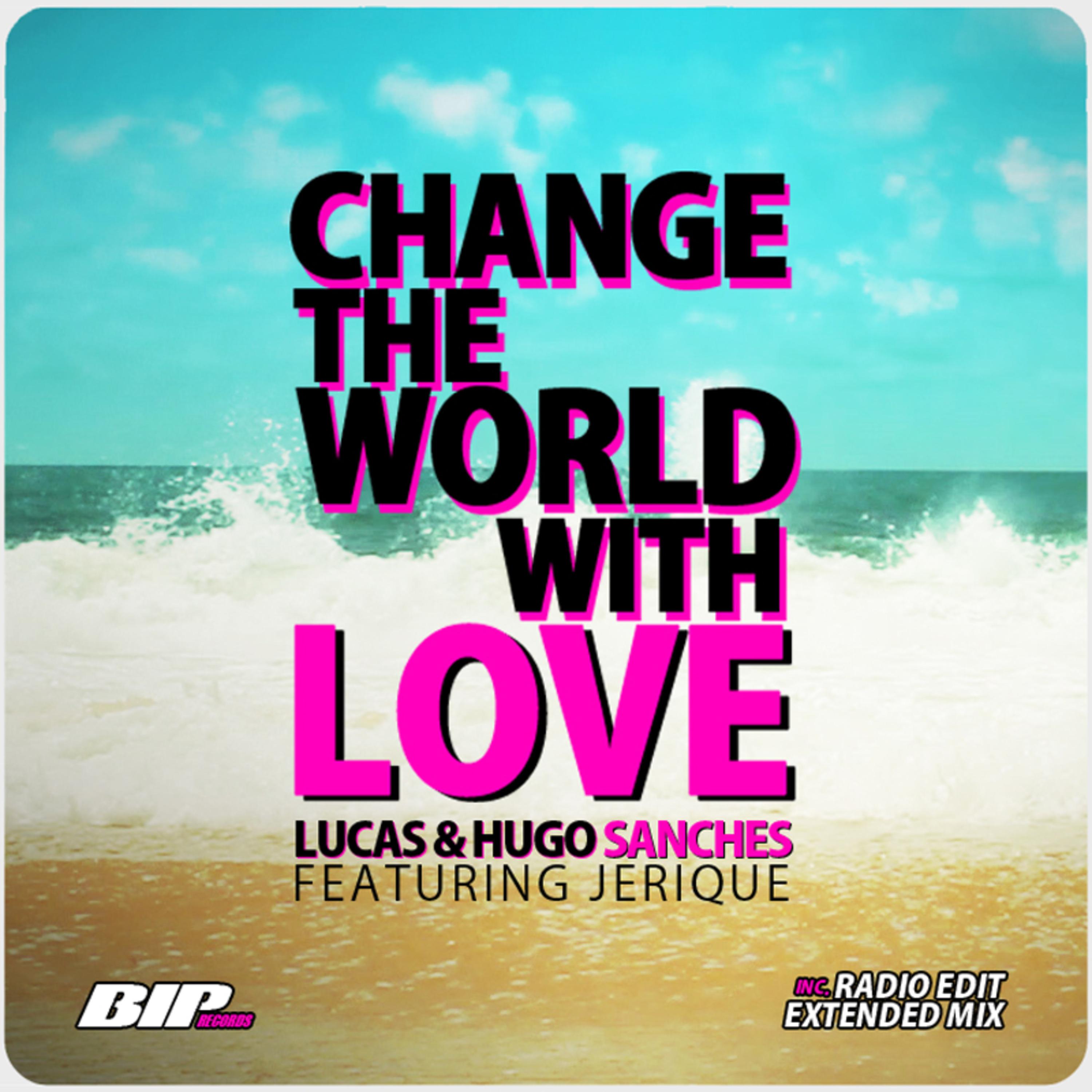 Hugo Sanches - Change the World With Love (Extended Mix)