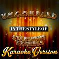 U.N.C.O.U.P.L.E.D (In the Style of Starlight Express) [Karaoke Version] - Single