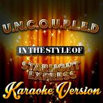 U.N.C.O.U.P.L.E.D (In the Style of Starlight Express) [Karaoke Version] - Single专辑