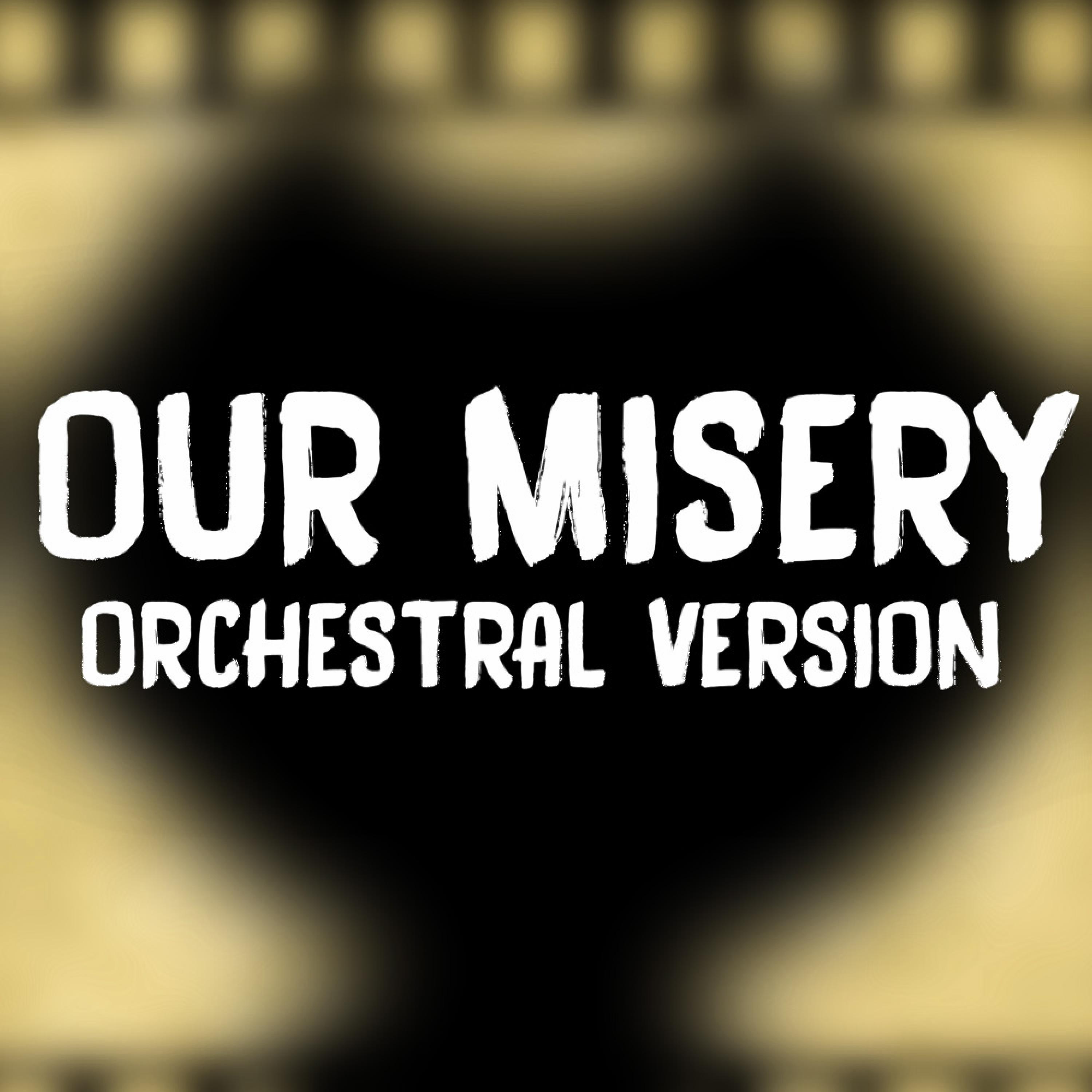 Callie Mae - Our Misery (feat. Angelattes) (Orchestral Version)