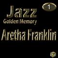 Golden Jazz - Aretha Franklin Vol 1