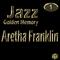 Golden Jazz - Aretha Franklin Vol 1专辑