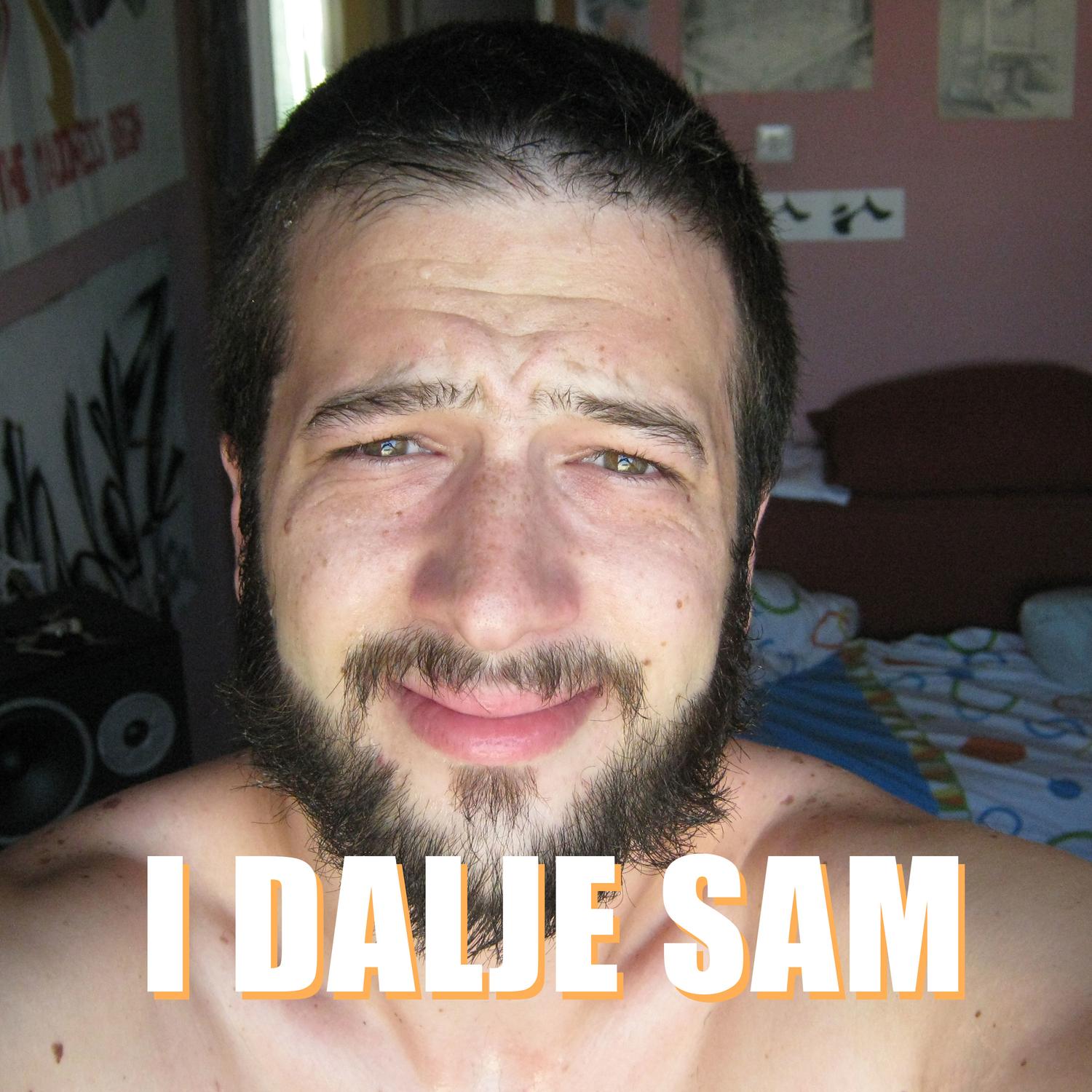 I Dalje Sam