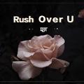 Rush Over U