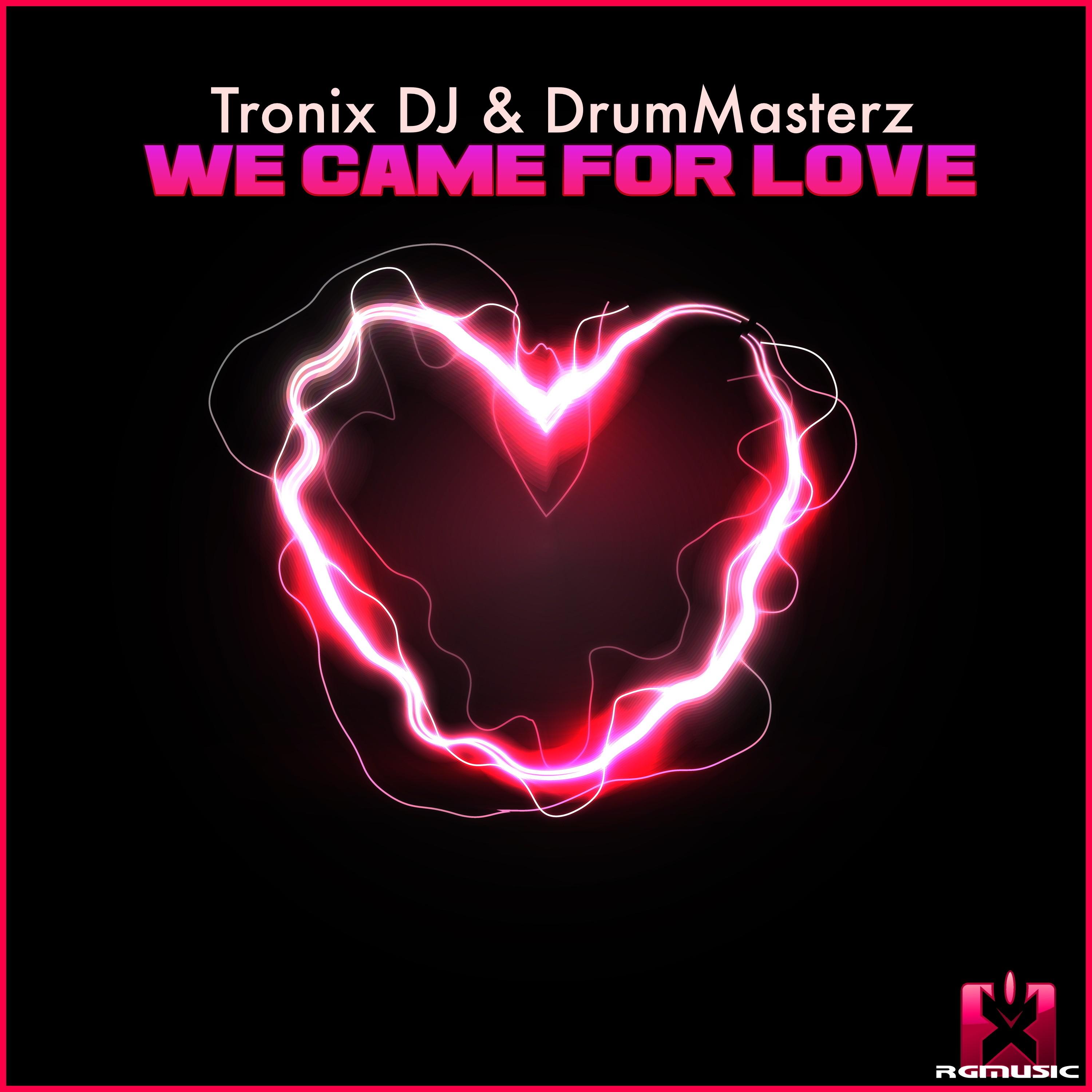 Tronix DJ - We Came for Love (Radio Edit)