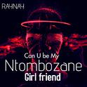 CAN U BE MY NTOMBOZANE GIRLFRIEND专辑