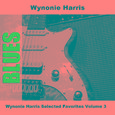 Wynonie Harris Selected Favorites Volume 3