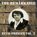 The Remarkable Elvis Presley Vol 02