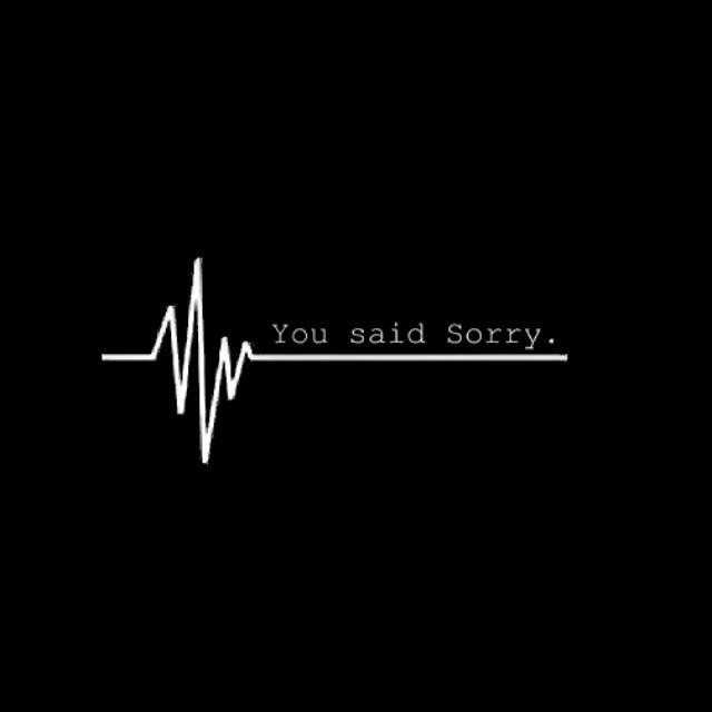 You said Sorry