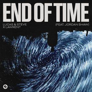 Lucas & Steve & LAWRENT ft Jordan Shaw - End Of Time (Instrumental) 原版无和声伴奏 （升5半音）