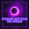 DJ VS ORIGINAL - Piano Antigo da Moda