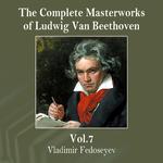 The Complete Masterworks of Ludwig Van Beethoven, Vol. 7专辑