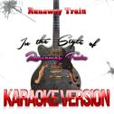 Runaway Train (In the Style of Soul Asylum) [Karaoke Version] - Single专辑