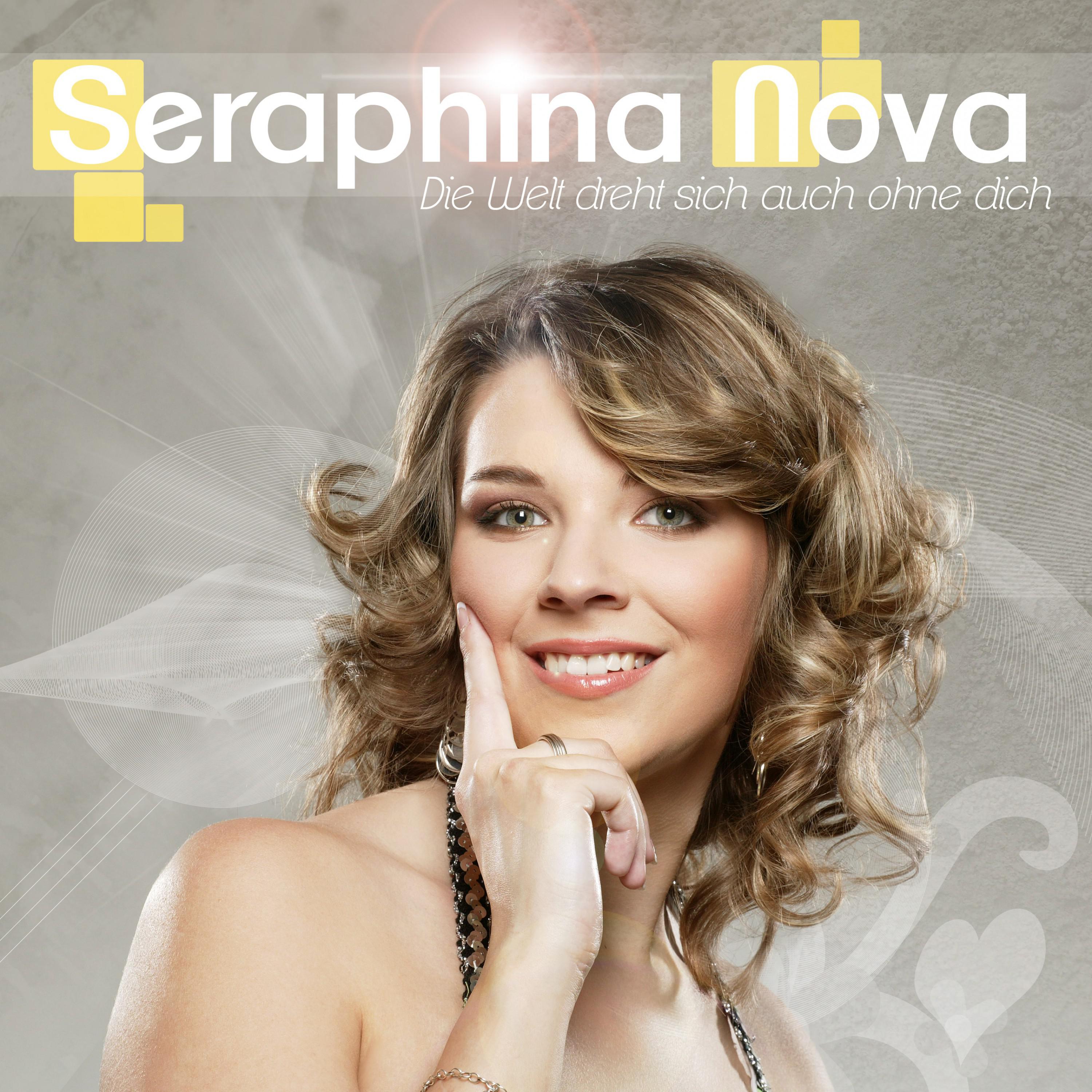 Seraphina Nova - Die Welt dreht sich auch ohne Dich