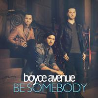 Boyce Avenue - Be Somebody 原唱