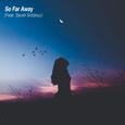 So Far Away