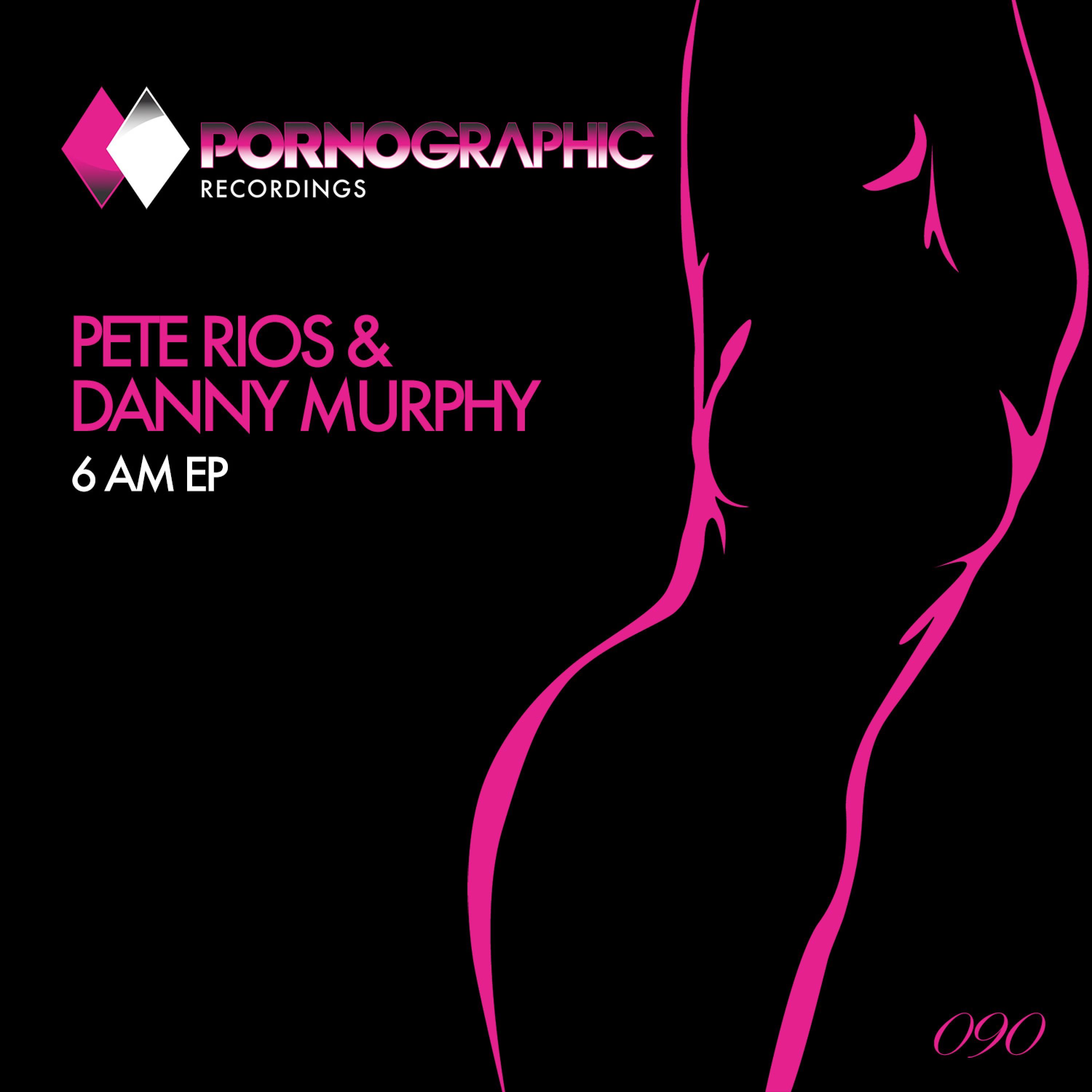 Pete Rios & Danny Murphy - 6 AM EP