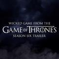 Wicked Game (From The "Game of Thrones Season 6" Trailer)