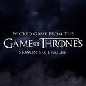 Wicked Game (From The "Game of Thrones Season 6" Trailer)专辑