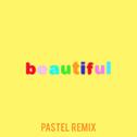 Beautiful (Bazzi vs. Pastel Remix)