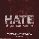 if you want hate me