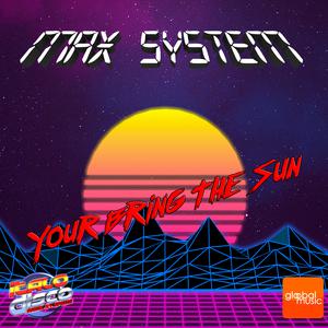 Max System - Your Bring The Sun (Disco舞曲) 无和声伴奏