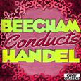 Beecham Conducts: Handel