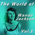 The World of Wanda Jackson, Vol. 3
