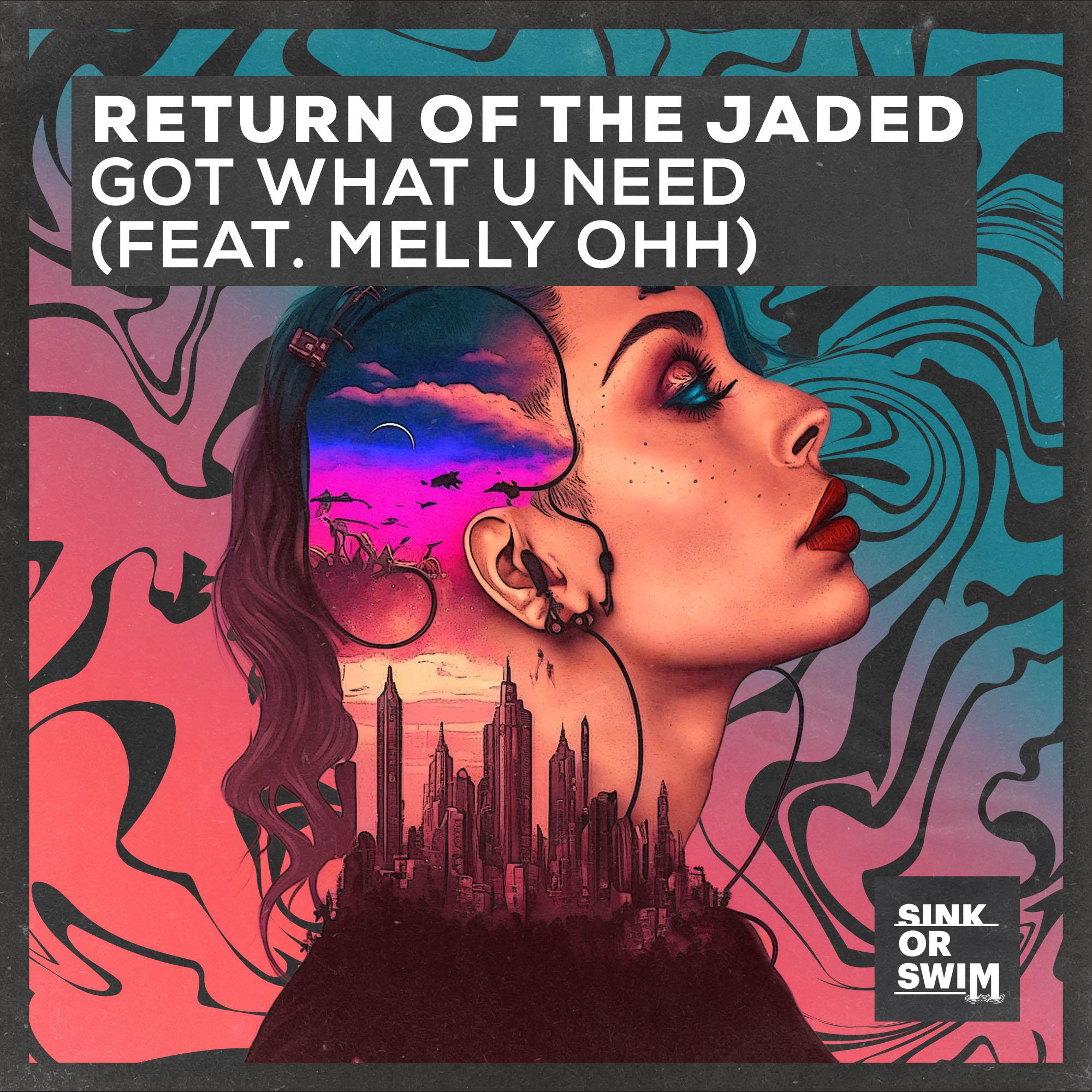 Return Of The Jaded - Got What U Need (feat. MELLY OHH) [Extended Mix]