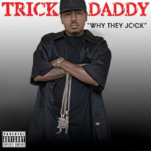 Trick Daddy - Why They Jock (Instrumental) 无和声伴奏 （降7半音）