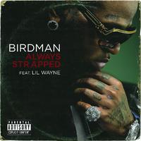 Always Strapped - Birdman Feat. Lil Wayne ( Clean + Instrumental )