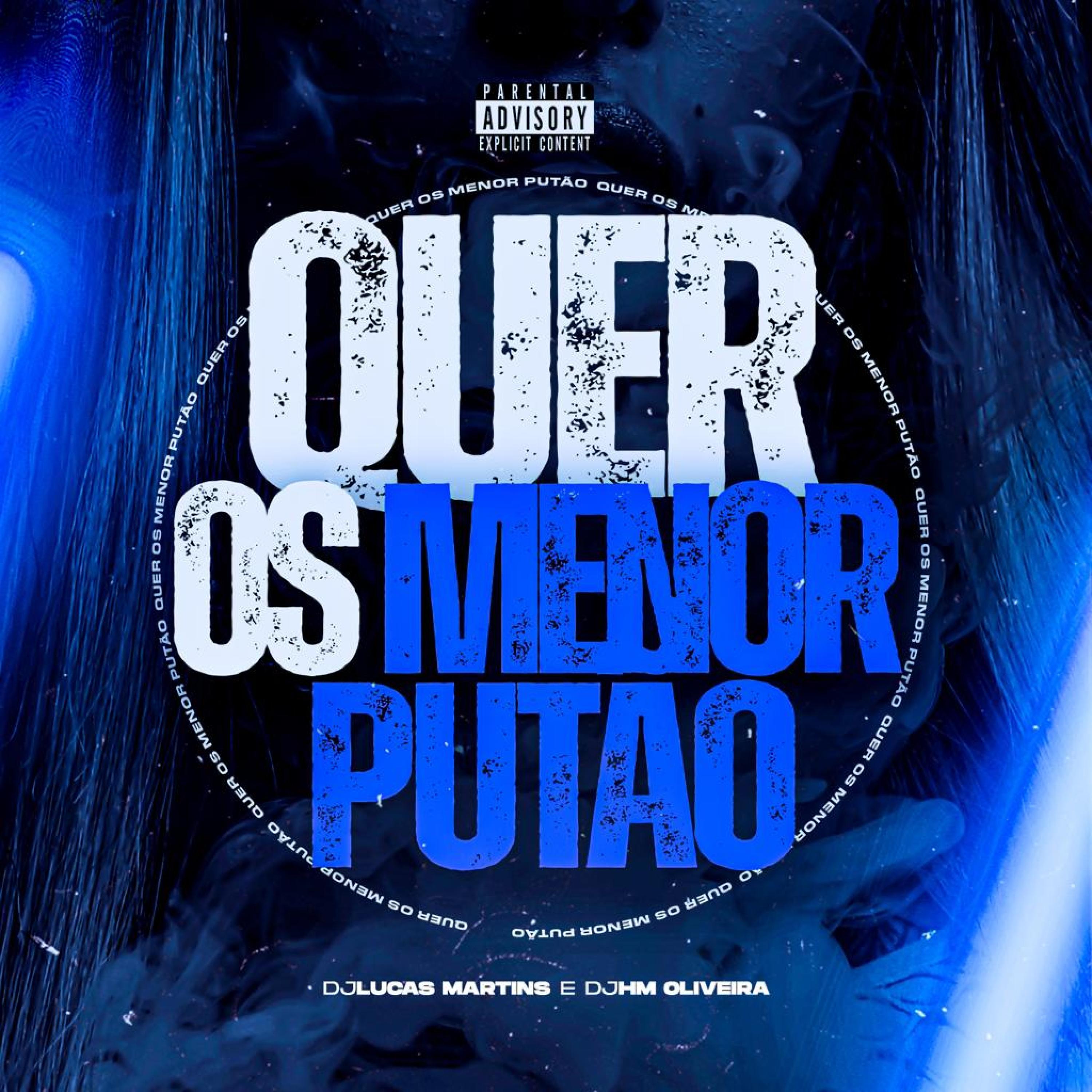 DJ LUCAS MARTINS - Mtg - Quer os Menor Putão (feat. Dj Hm Oliveira)