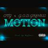 OTG - MOTION (feat. G.O.D. Gr8ness)