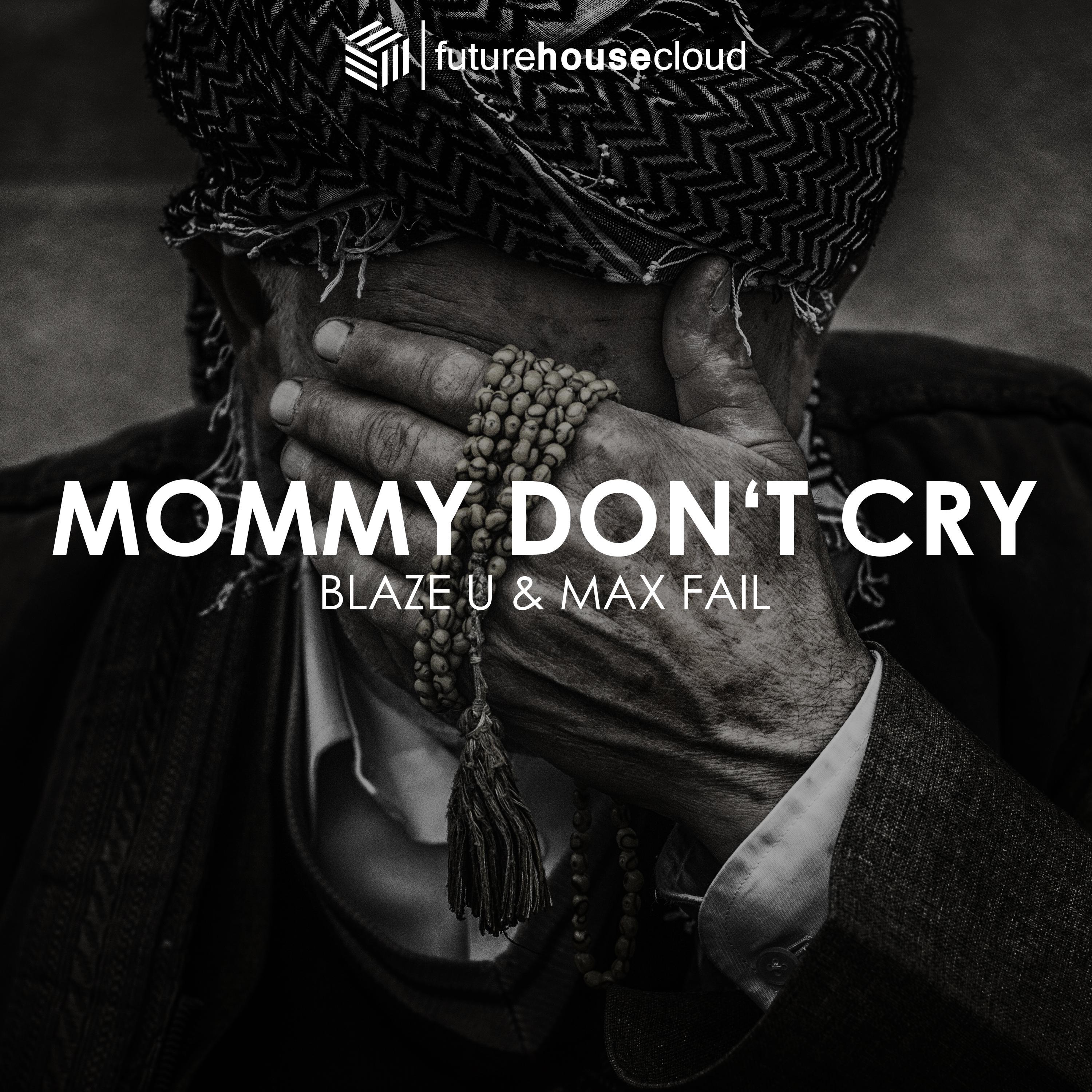 Mommy Don't Cry (Original Mix)专辑