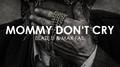 Mommy Don't Cry (Original Mix)专辑