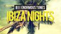 Enormous Tunes - Ibiza Nights 2017专辑