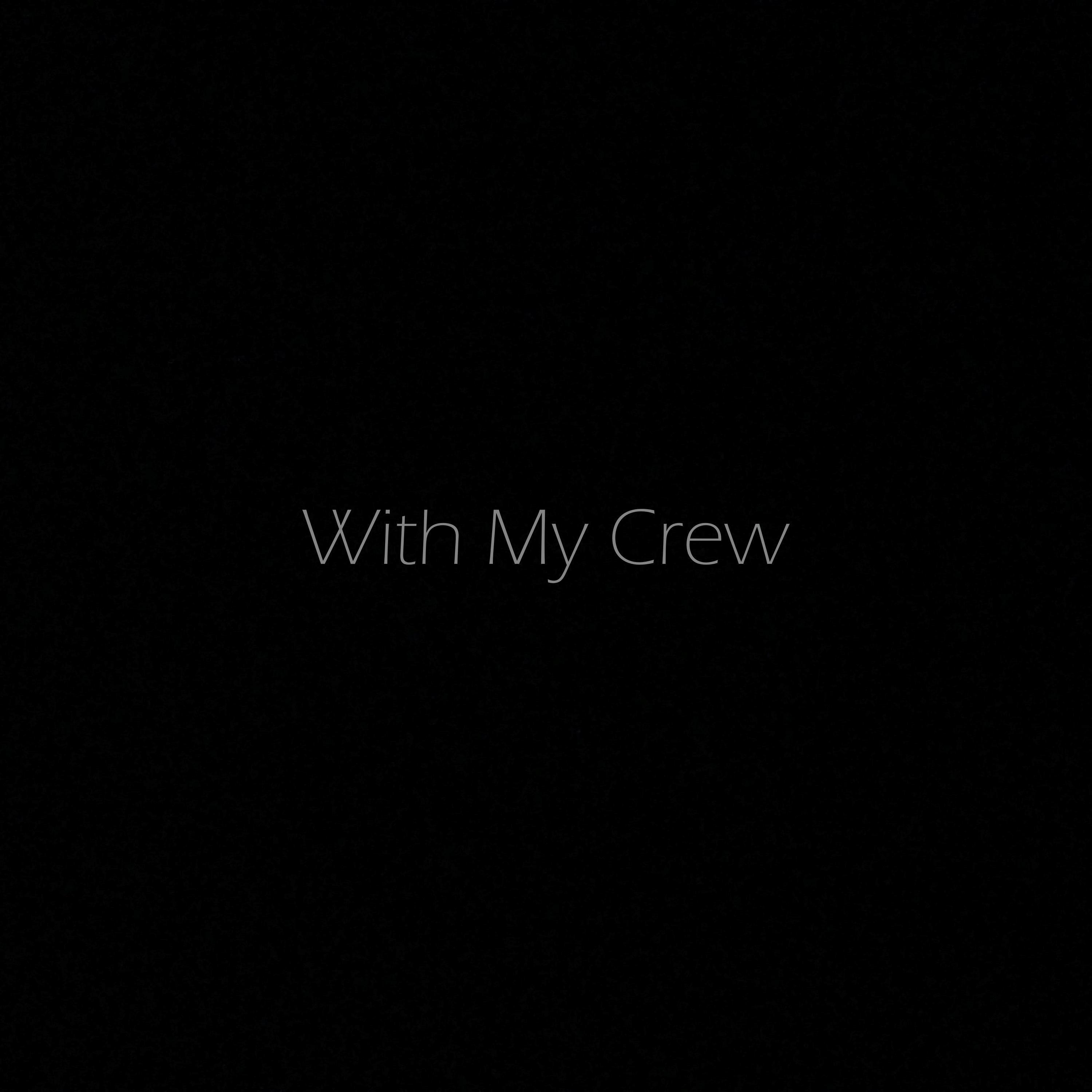 With My Crew
