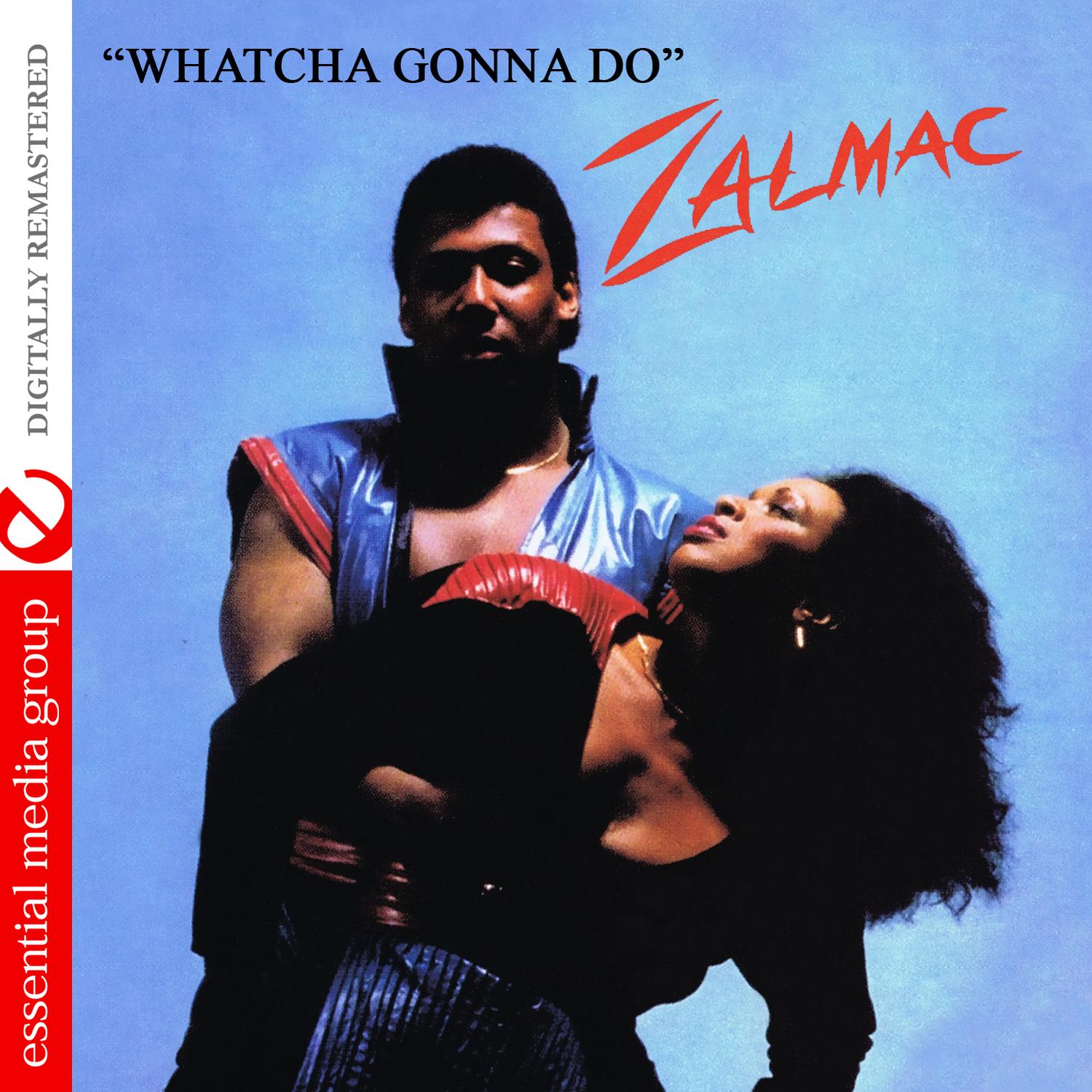 Whatcha Gonna Do (Digitally Remastered)
