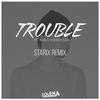 Trouble (Starix Remix)专辑