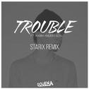Trouble (Starix Remix)专辑