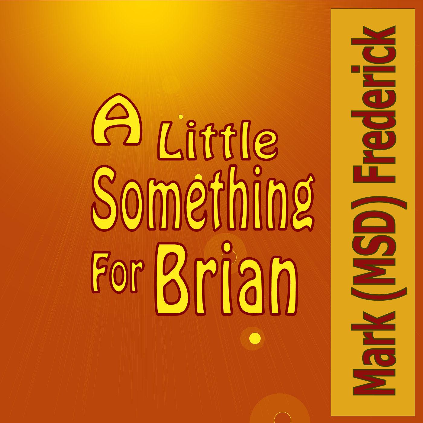 A Little Something For Brian