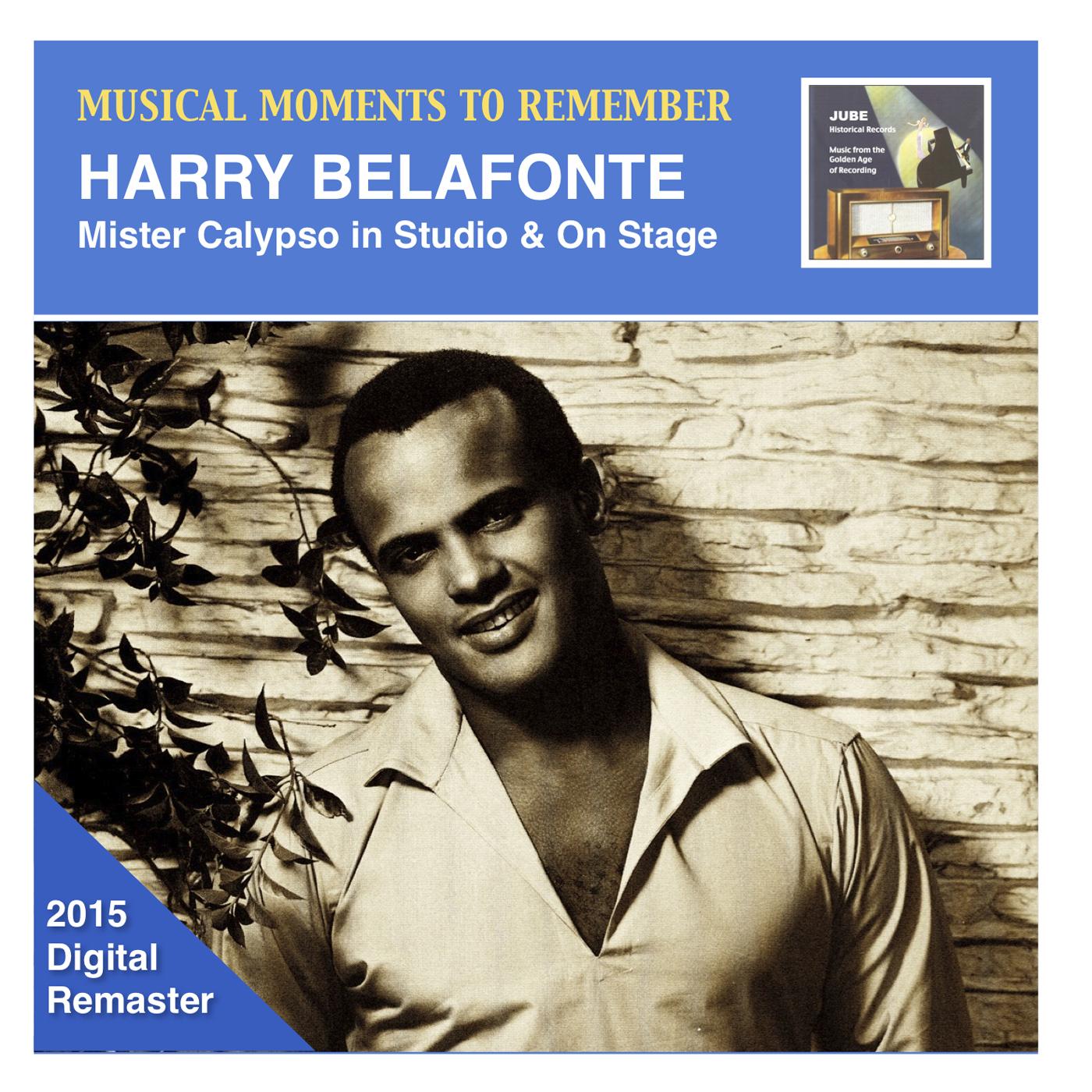 MUSICAL MOMENTS TO REMEMBER - Harry Belafonte: Mister Calypso in Studio and On Stage (1953-1961)