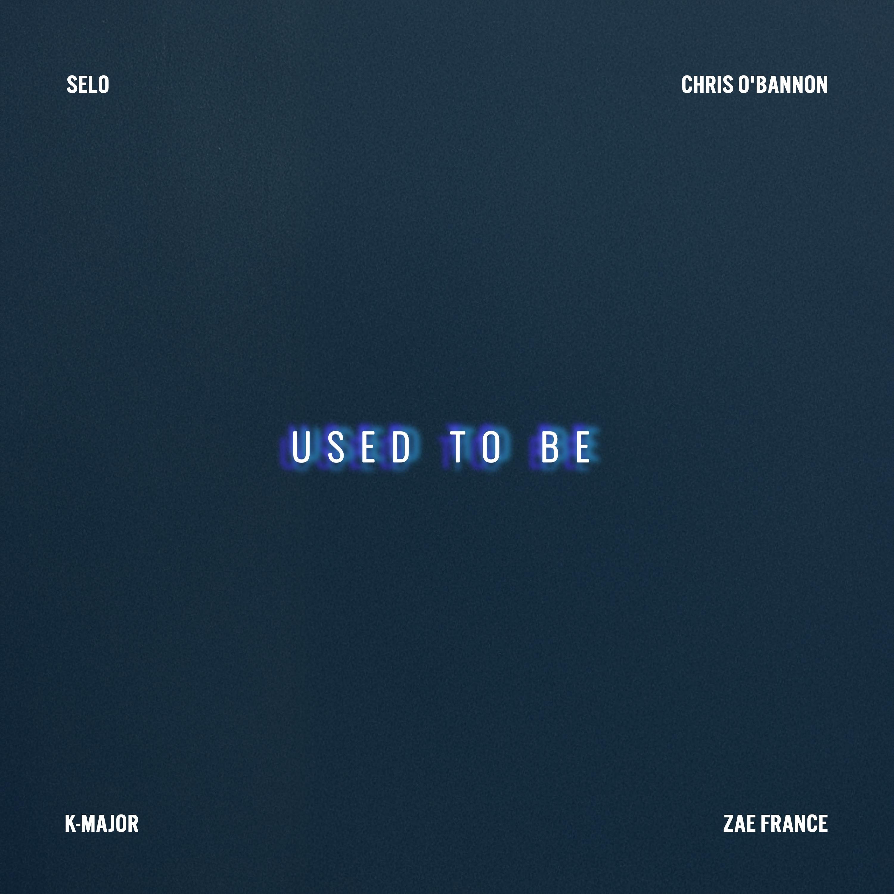 Used to Be (feat. Chris O'Bannon, K-Major & Zae France)