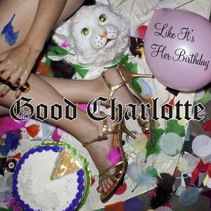 Good Charlotte - Like It's Her Birthda