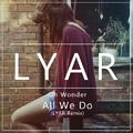 All We Do (LYAR Remix)
