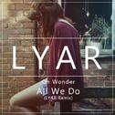 All We Do (LYAR Remix)专辑